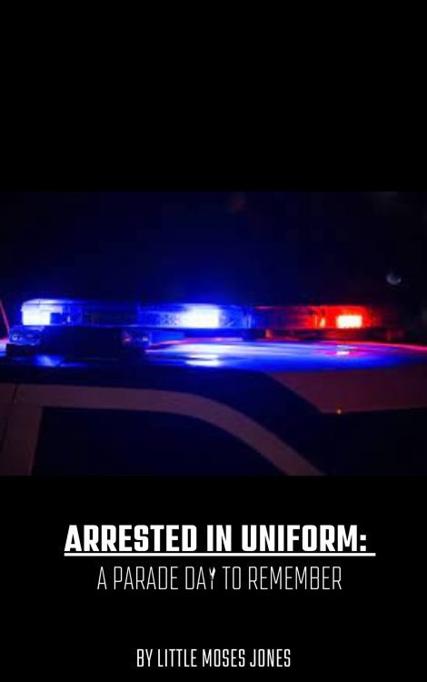 Arrested in Uniform: A Parade Day to Remember book cover by Little Moses Jones