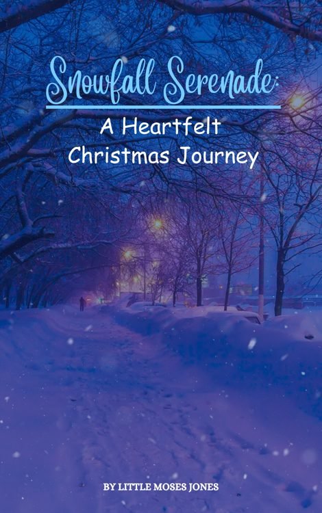 Snowfall Serenade: A Heartfelt Christmas Journey book cover by Little Moses Jones